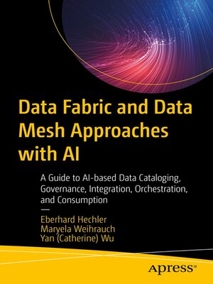 cover image of Data Fabric and Data Mesh Approaches with AI